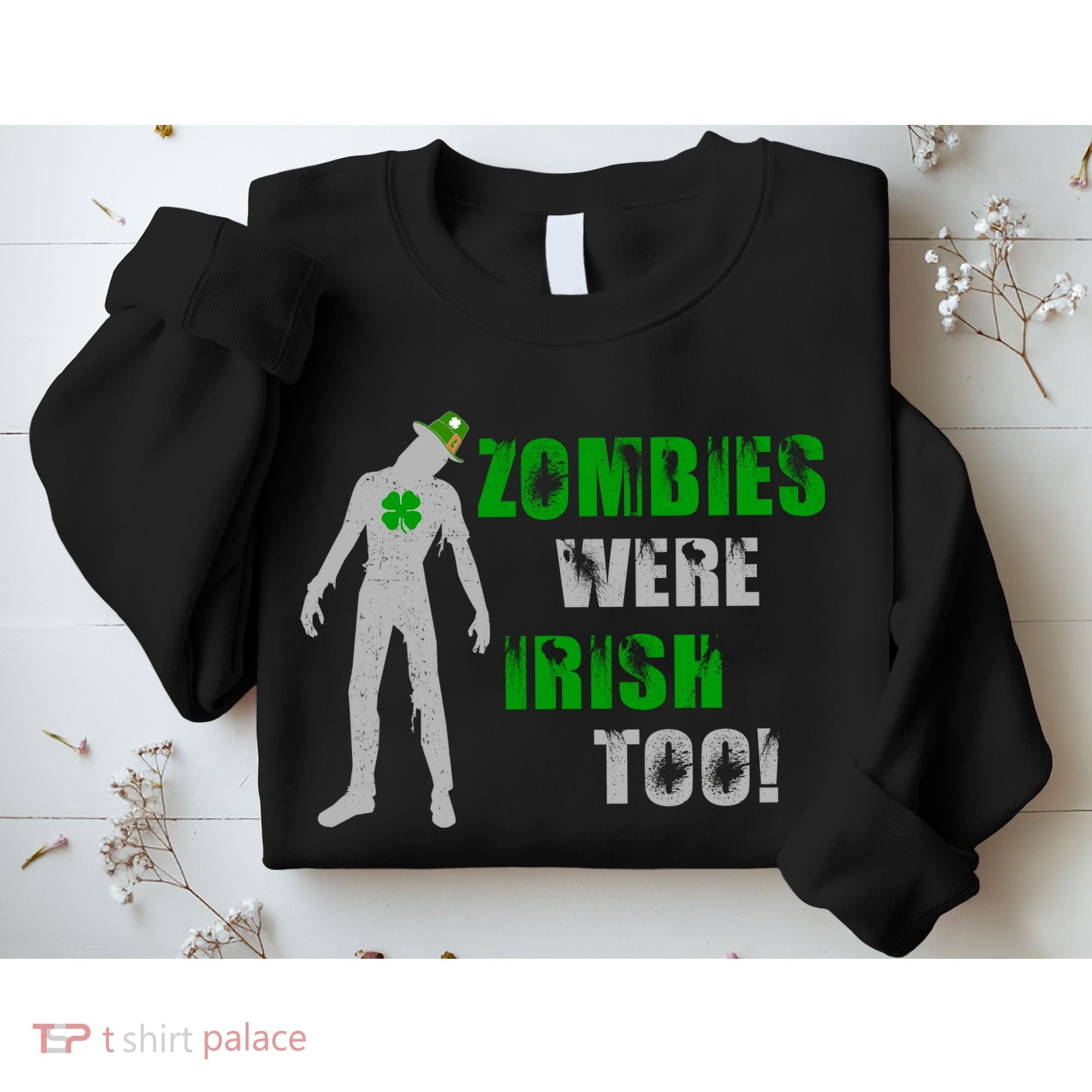 Zombies Were Irish Too Funny Sweatshirt