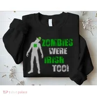 Zombies Were Irish Too Funny Sweatshirt thumb 2