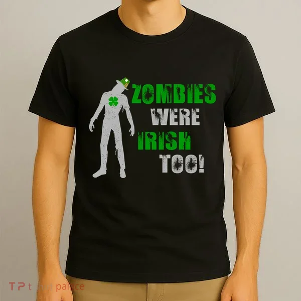 Zombies Were Irish Too Funny T-Shirt