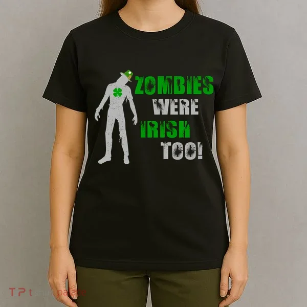 Zombies Were Irish Too Funny T-Shirt