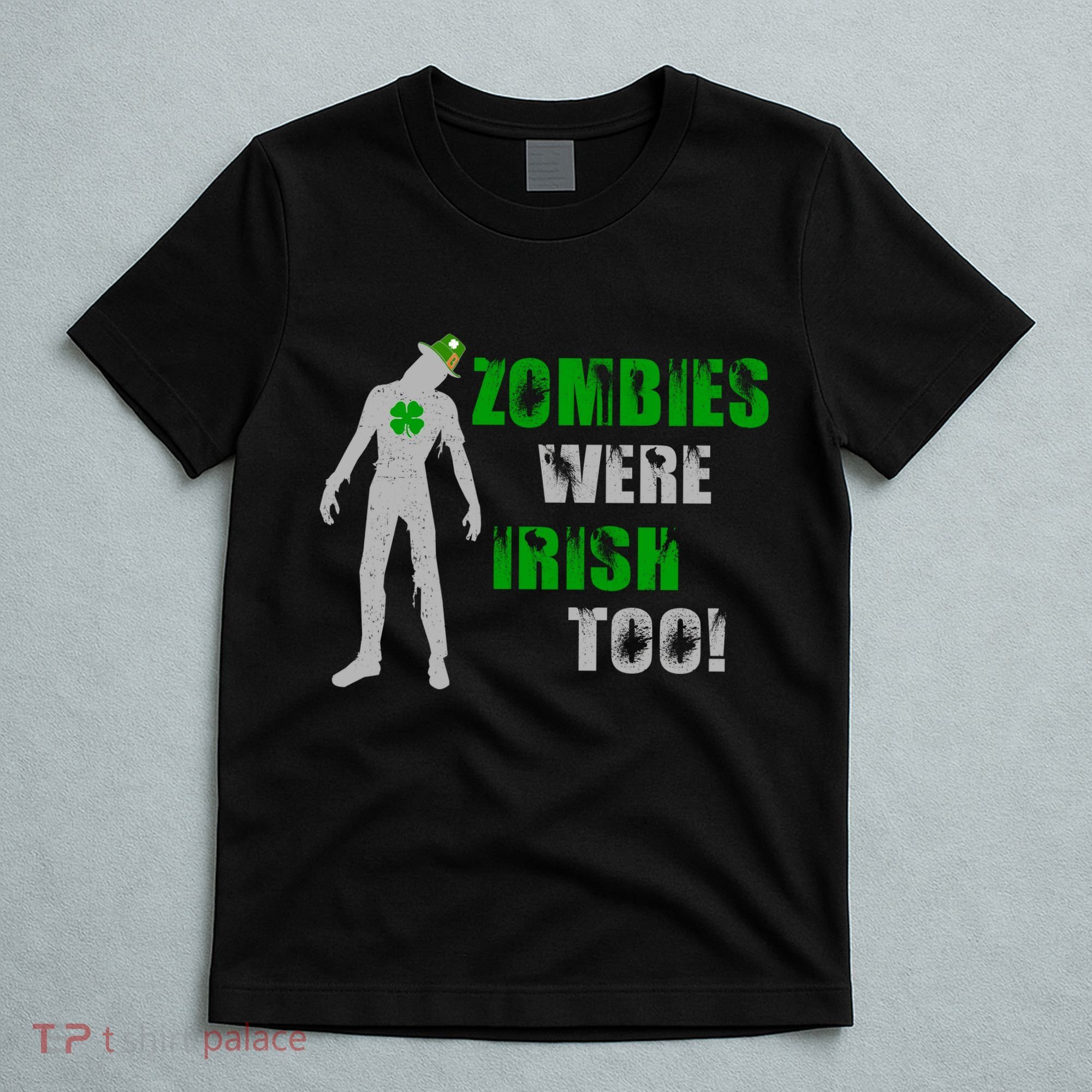 Zombies Were Irish Too Funny T-Shirt