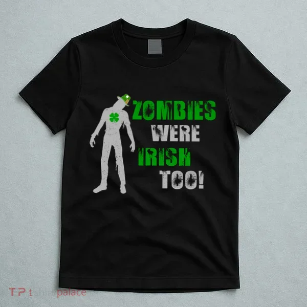 Zombies Were Irish Too Funny T-Shirt