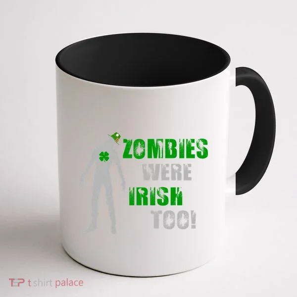 Zombies Were Irish Too Funny Coffee Mug