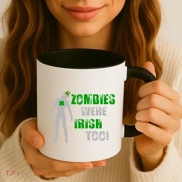 Zombies Were Irish Too Funny Coffee Mug