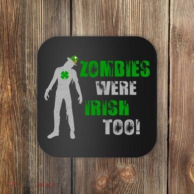 Zombies Were Irish Too Funny Coaster