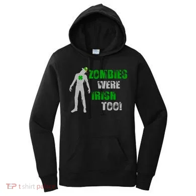 Zombies Were Irish Too Funny Women's Hoodie
