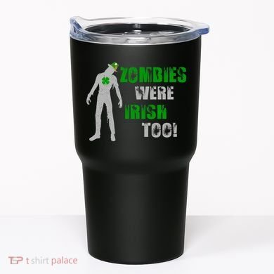 Zombies Were Irish Too Funny Tumbler