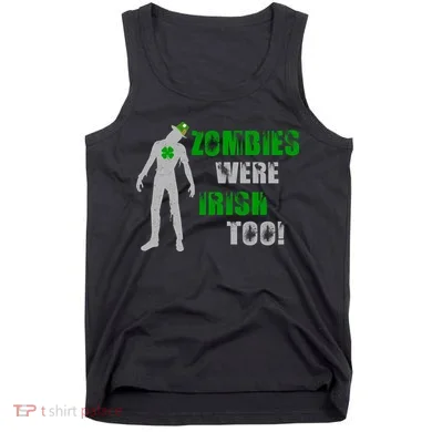 Zombies Were Irish Too Funny Tank Top