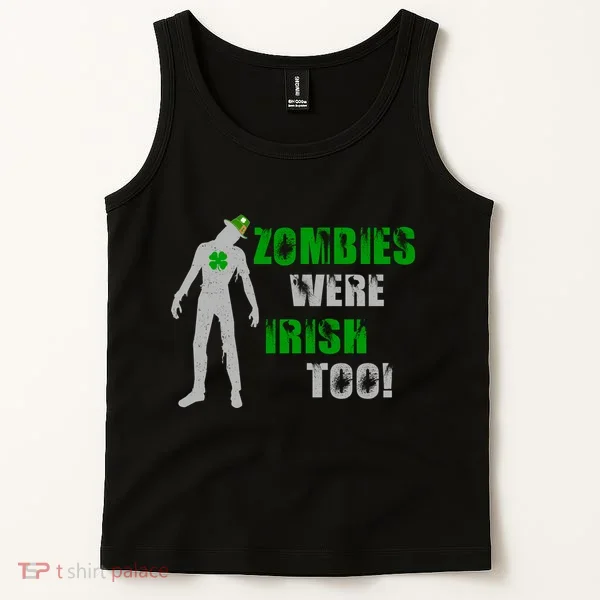 Zombies Were Irish Too Funny Tank Top