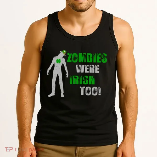 Zombies Were Irish Too Funny Tank Top
