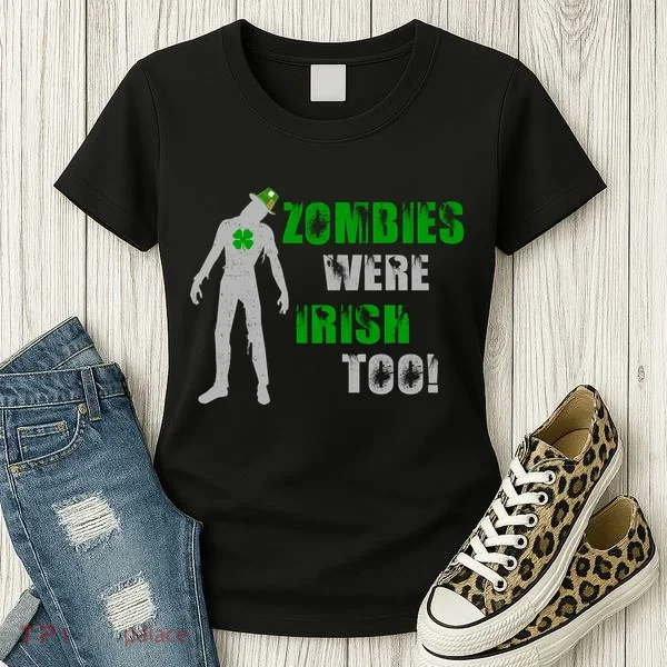 Zombies Were Irish Too Funny Women's T-Shirt