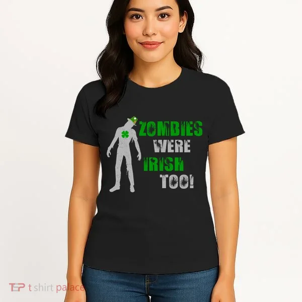 Zombies Were Irish Too Funny Women's T-Shirt