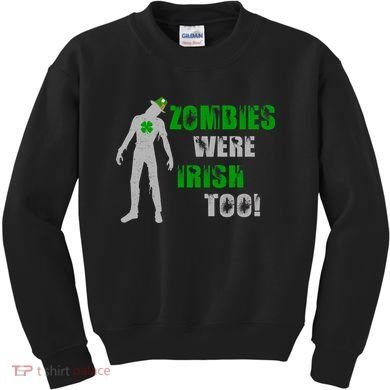 Zombies Were Irish Too Funny Kids Sweatshirt