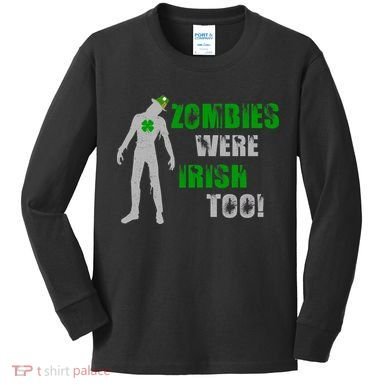 Zombies Were Irish Too Funny Kids Long Sleeve Shirt