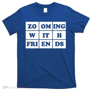 Zooming With Friends T-Shirt