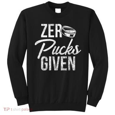 Zero Pucks Given Funny Fan Puck Hockey Player Sweatshirt