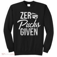 Zero Pucks Given Funny Fan Puck Hockey Player Sweatshirt thumb 0