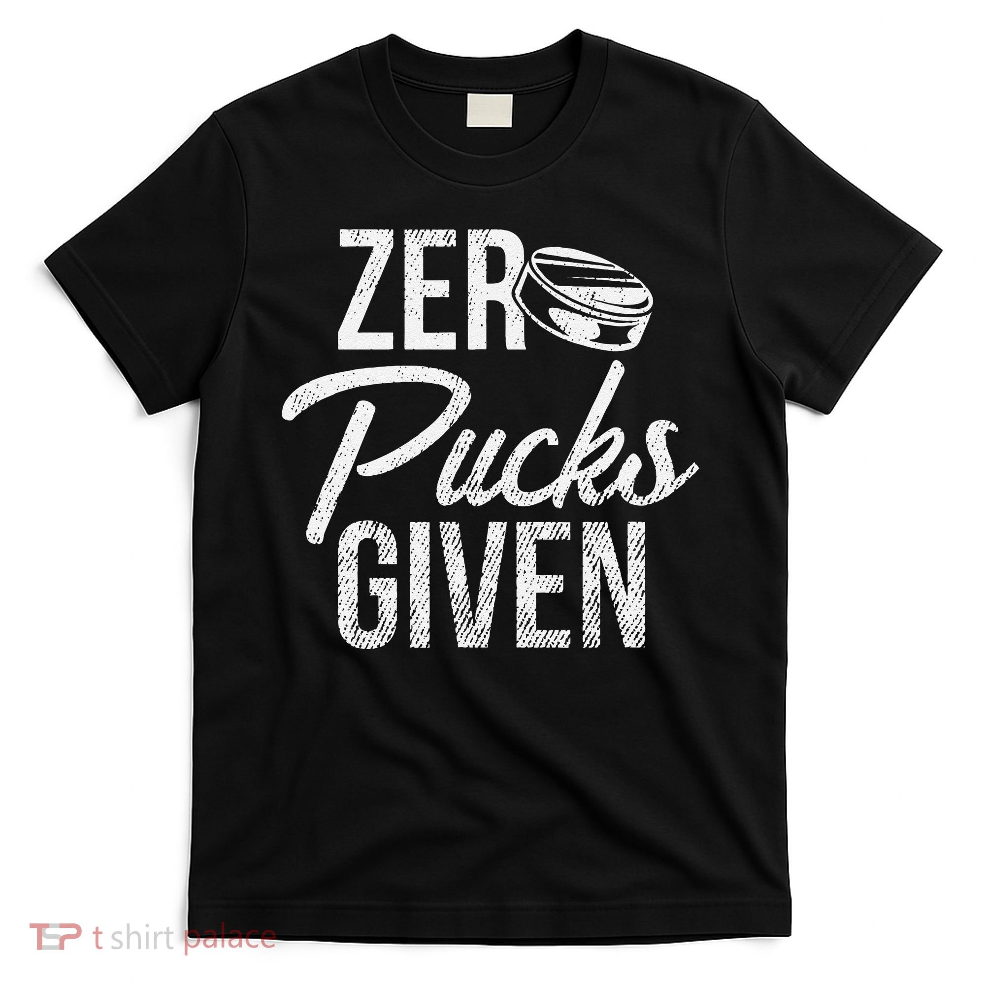 Zero Pucks Given Funny Fan Puck Hockey Player T-Shirt