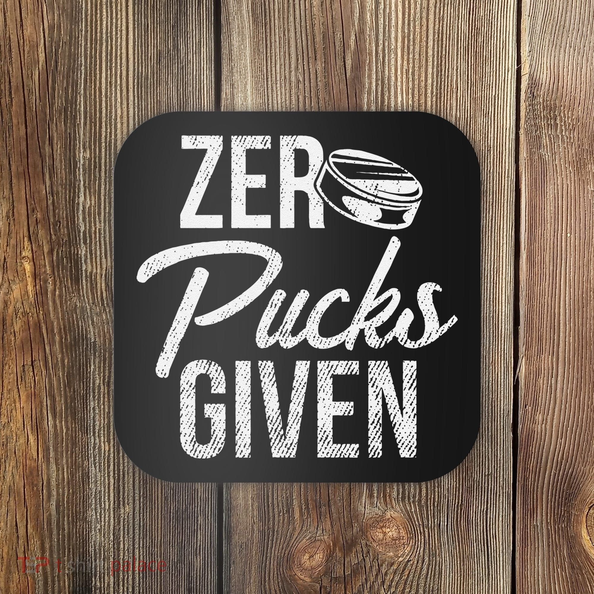 Zero Pucks Given Funny Fan Puck Hockey Player Coaster