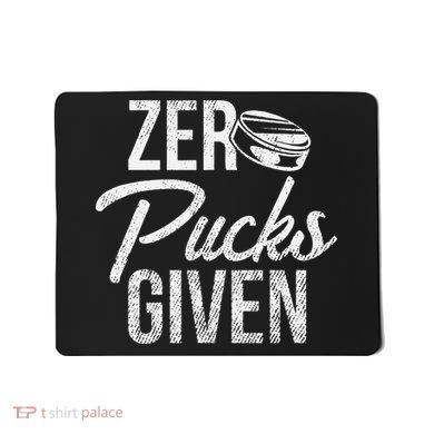 Zero Pucks Given Funny Fan Puck Hockey Player Mousepad