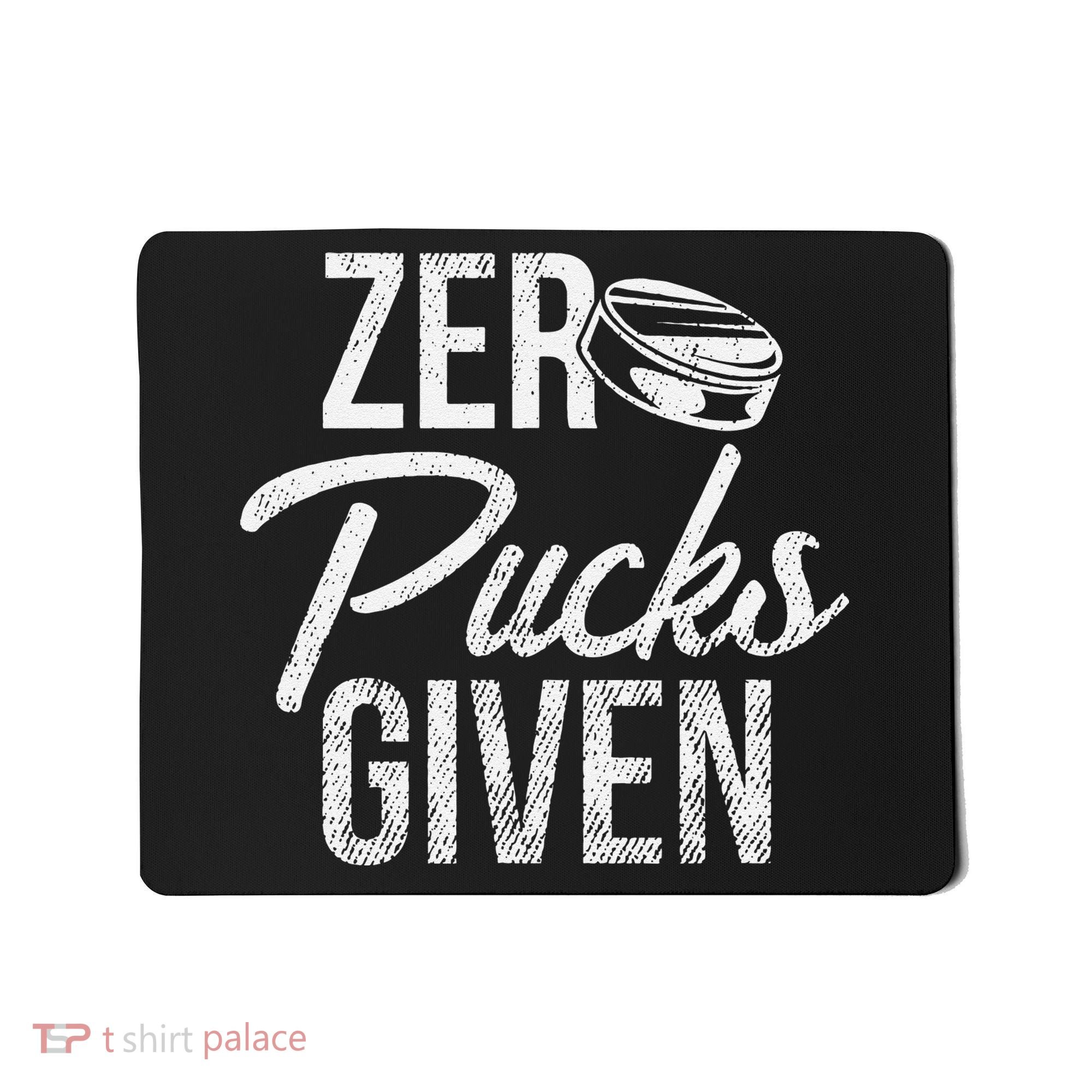 Zero Pucks Given Funny Fan Puck Hockey Player Mousepad