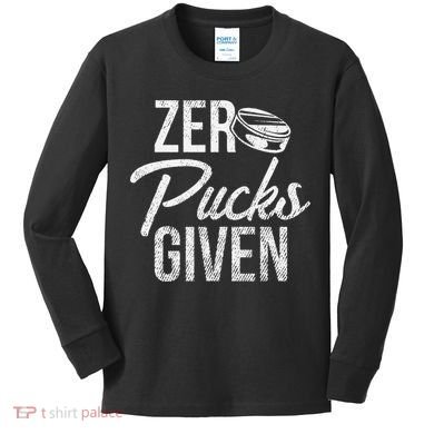 Zero Pucks Given Funny Fan Puck Hockey Player Kids Long Sleeve Shirt