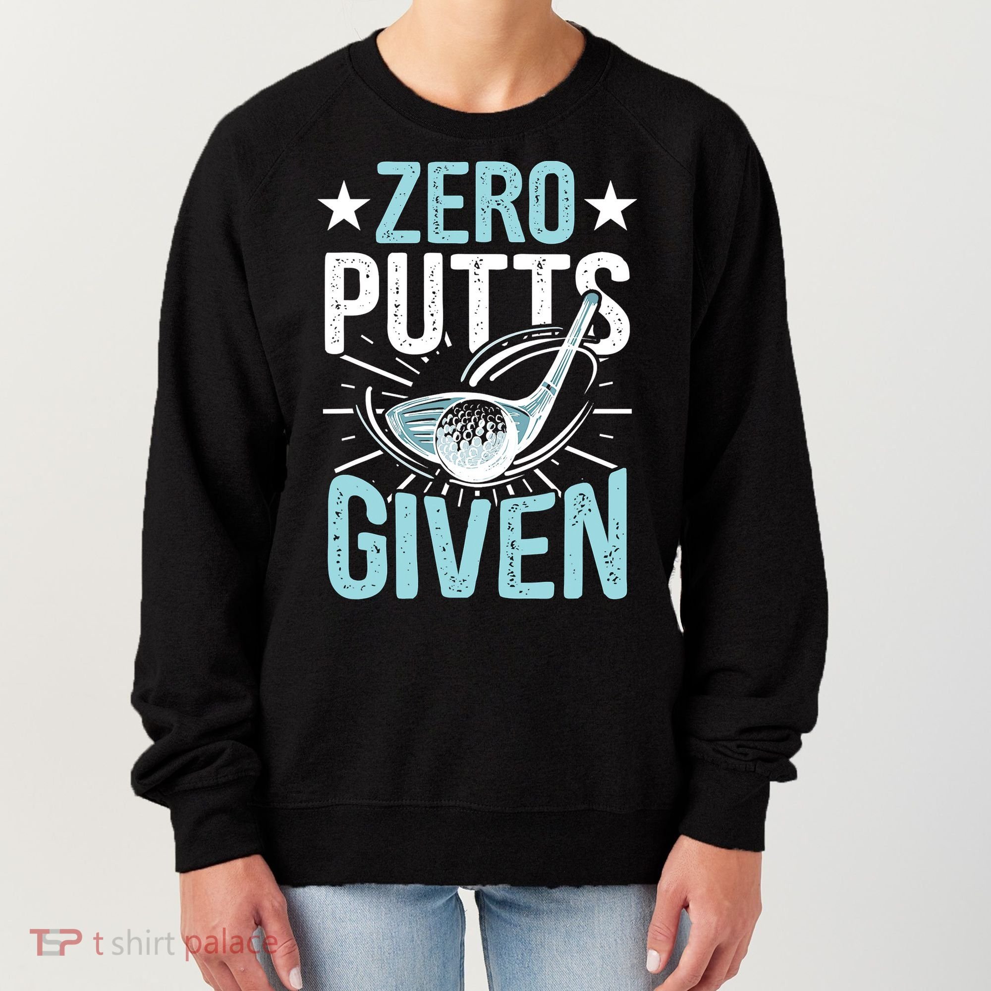 Zero Putts Given Funny Golfing Golf Women's Sweatshirt