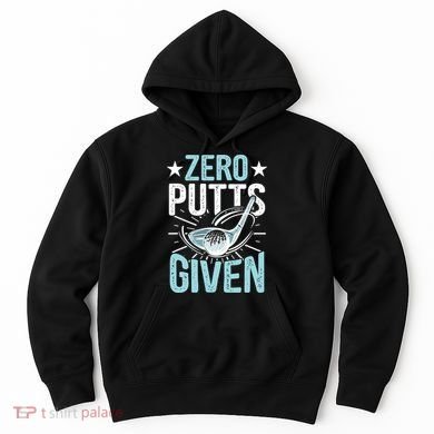 Zero Putts Given Funny Golfing Golf Hoodie