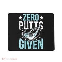 Zero Putts Given Funny Golfing Golf Mousepad thumb 0