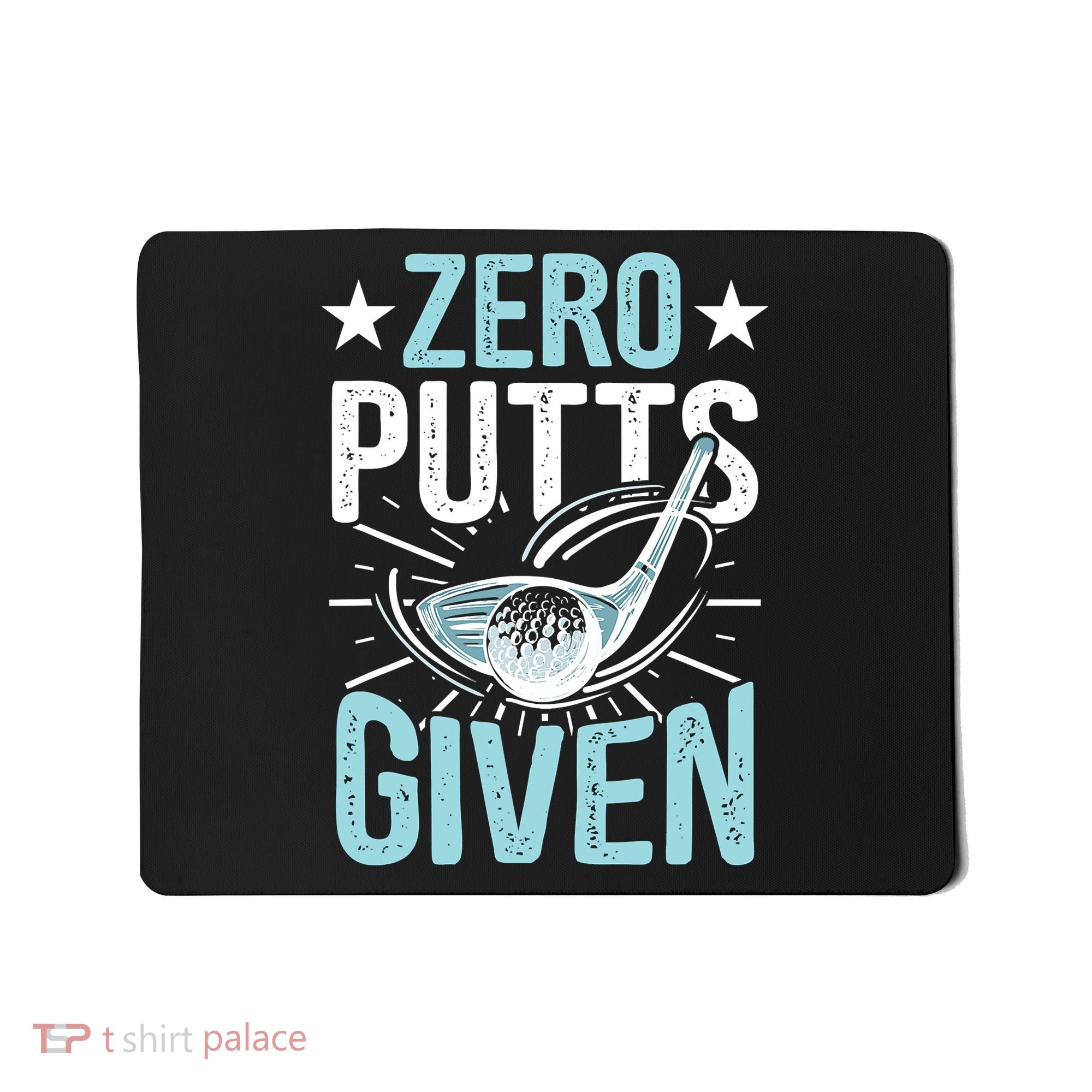 Zero Putts Given Funny Golfing Golf Mousepad