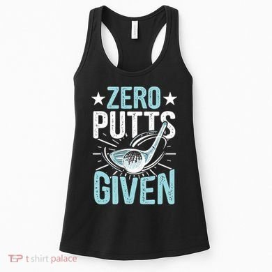 Zero Putts Given Funny Golfing Golf Women's Tank Top