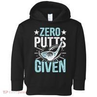 Zero Putts Given Funny Golfing Golf Toddler Hoodie thumb 0