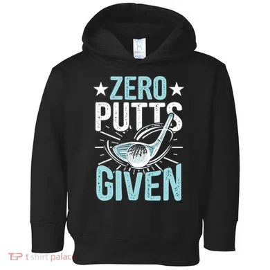 Zero Putts Given Funny Golfing Golf Toddler Hoodie
