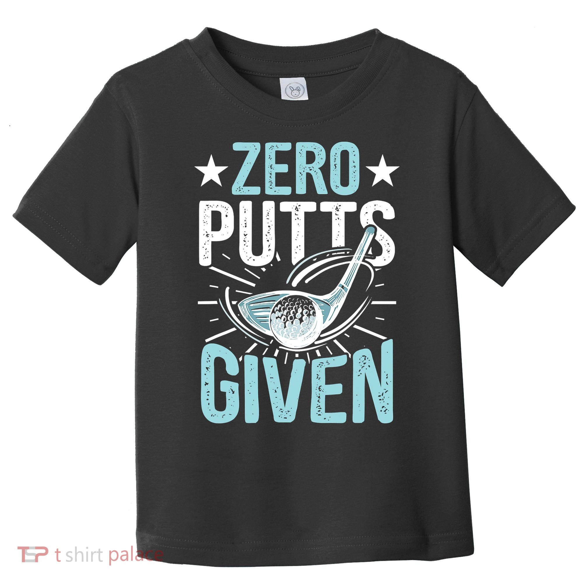 Zero Putts Given Funny Golfing Golf Toddler T-Shirt
