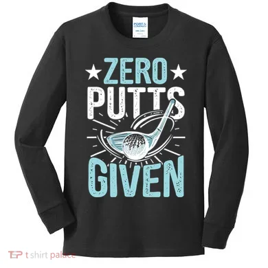 Zero Putts Given Funny Golfing Golf Kids Long Sleeve Shirt