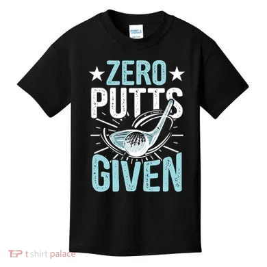 Zero Putts Given Funny Golfing Golf Kids T-Shirt
