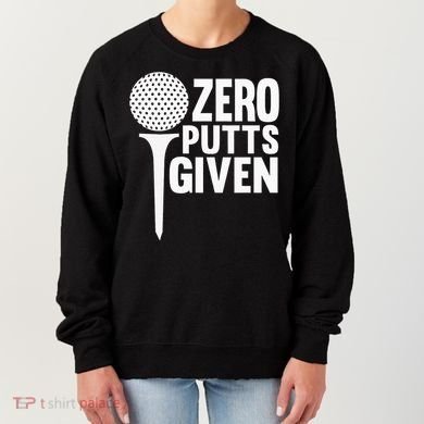 Zero Putts Given Funny Golf Lover Women's Sweatshirt
