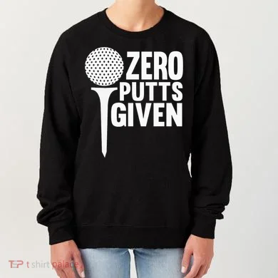 Zero Putts Given Funny Golf Lover Women's Sweatshirt