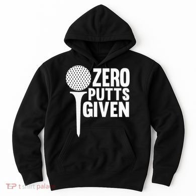 Zero Putts Given Funny Golf Lover Hoodie