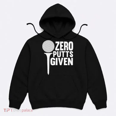 Zero Putts Given Funny Golf Lover Hoodie