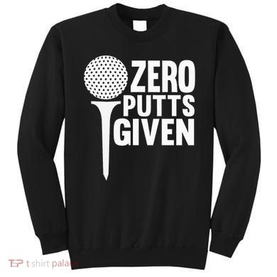 Zero Putts Given Funny Golf Lover Sweatshirt