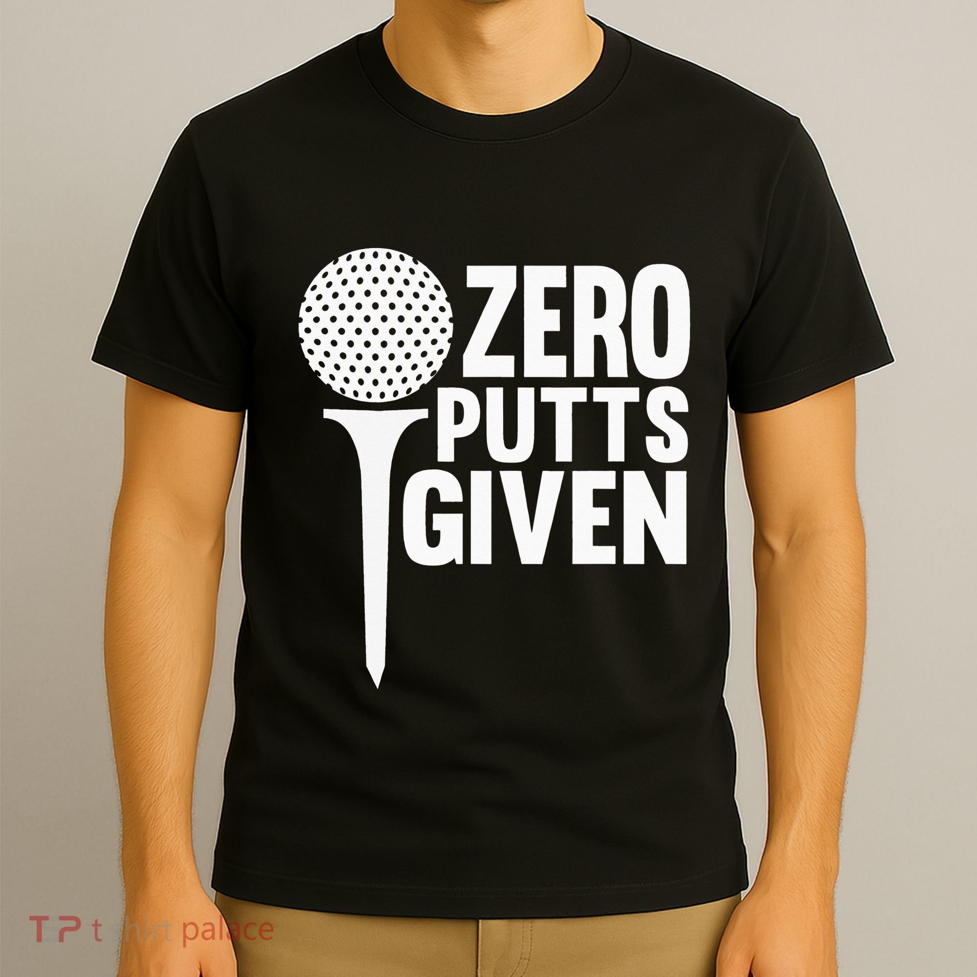 Zero Putts Given Funny Golf Lover T-Shirt