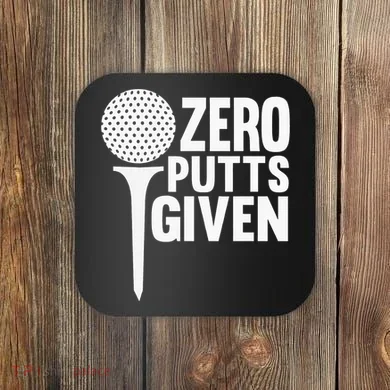Zero Putts Given Funny Golf Lover Coaster
