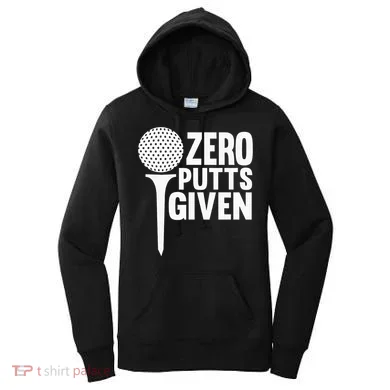 Zero Putts Given Funny Golf Lover Women's Hoodie