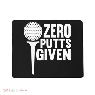 Zero Putts Given Funny Golf Lover Mousepad