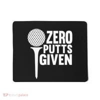 Zero Putts Given Funny Golf Lover Mousepad thumb 0