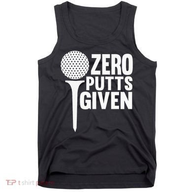 Zero Putts Given Funny Golf Lover Tank Top