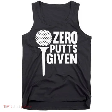 Zero Putts Given Funny Golf Lover Tank Top