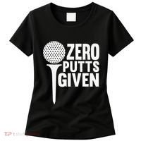 Zero Putts Given Funny Golf Lover Women's T-Shirt thumb 0