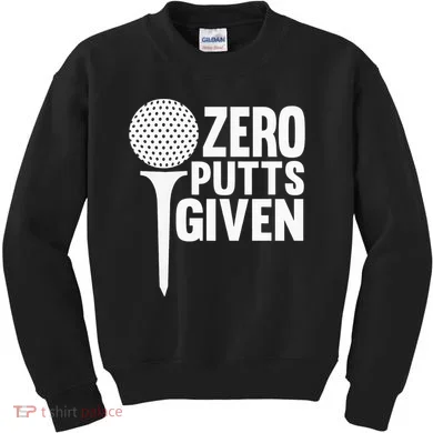 Zero Putts Given Funny Golf Lover Kids Sweatshirt